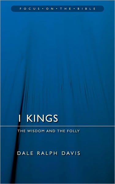 Cover for Dale Ralph Davis · 1 Kings: The Wisdom And the Folly - Focus on the Bible (Taschenbuch) [Revised edition] (2008)