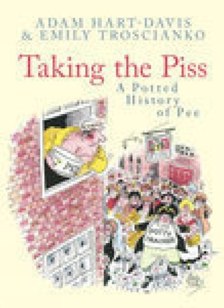 Cover for Adam Hart-Davis · Taking the Piss: A Potted History of Pee (Hardcover Book) (2006)