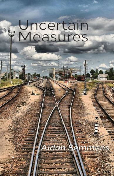 Cover for Aidan Semmens · Uncertain Measures (Paperback Book) (2014)