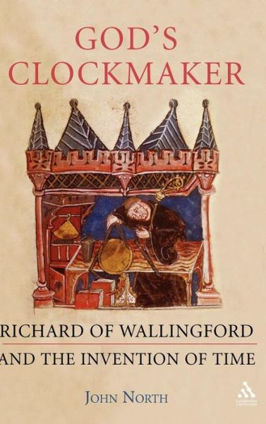 Cover for John North · God's Clockmaker: Richard of Wallingford and the Invention of Time (Hardcover Book) (2005)