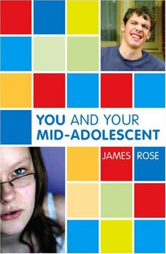 Cover for James Rose · You and Your Mid-Adolescent - The Karnac Developmental Psychology Series (Paperback Book) (2007)