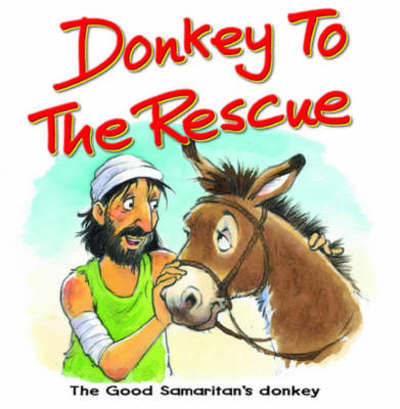 Cover for Steve Smallman · Donkey to the Rescue: The Good Samaritan's Donkey (Board book) (2004)