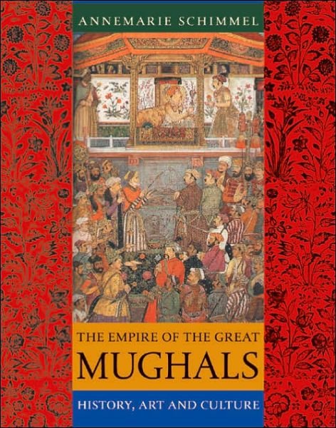 The Empire of the Great Mughals - Annemarie Schimmel - Livros - Reaktion Books - 9781861892515 - 1 de julho de 2006