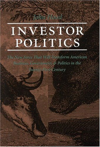 Cover for John Hood · Investor Politics: New Force Transform American Business (Hardcover Book) [First Edition, 1 edition] (2001)