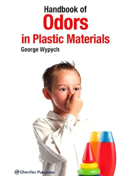 Cover for Wypych, George (ChemTec Publishing, Ontario, Canada) · Handbook of Odors in Plastic Materials (Hardcover Book) (2012)