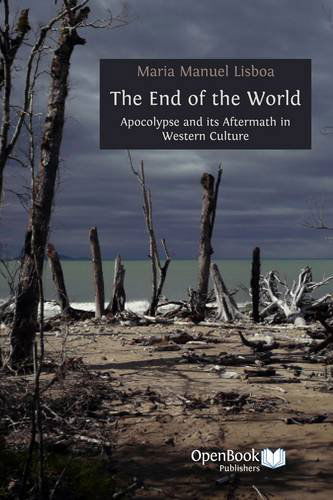 The End of the World: Apocalypse and Its Aftermath in Western Culture - Maria Manuel Lisboa - Books - Open Book Publishers - 9781906924515 - September 20, 2011
