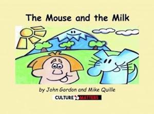 The Mouse and the Milk/ y Llygoden a'r Llaeth - Mike Quille - Books - Culture Matters Co-operative Ltd - 9781912710515 - November 3, 2023