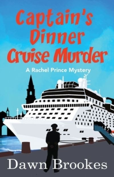 Cover for Dawn Brookes · Captain's Dinner Cruise Murder - A Rachel Prince Mystery (Taschenbuch) (2021)