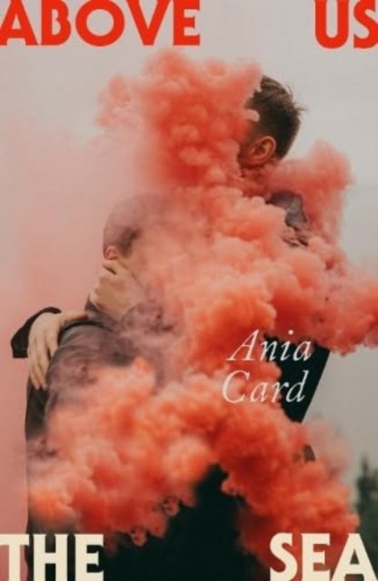 Cover for Ania Card · Above Us the Sea (Taschenbuch) (2024)