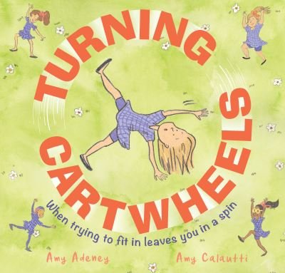 Cover for Amy Adeney · Turning Cartwheels: When trying to fit in leaves you in a spin (Innbunden bok) (2021)