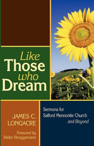 Cover for James C. Longacre · Like Those Who Dream: Sermons for Salford Mennonite Church and Beyond (Paperback Book) (2009)