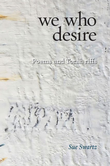 Cover for Sue Swartz · We Who Desire (Paperback Book) (2016)