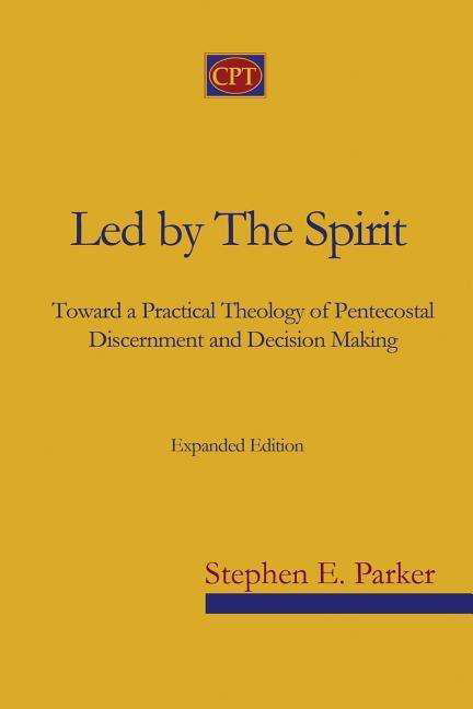 Cover for Stephen E Parker · Led by the Spirit: Toward a Practical Theology of Pentecostal Discernment and Decision Making (Pocketbok) (2015)