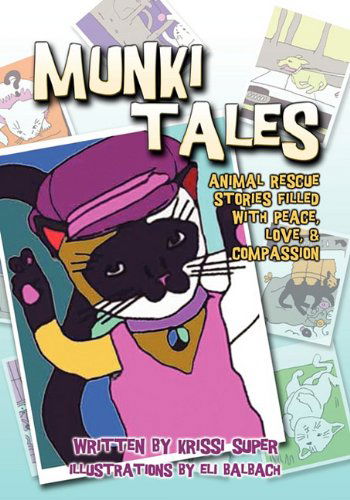 Cover for Krissi Super · Munki Tales: Animal Rescue Stories Filled with Peace, Love, and Compassion (Paperback Book) (2010)