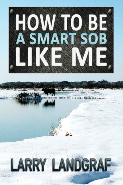 Cover for Larry Landgraf · How to Be a Smart Sob Like Me (Paperback Book) (2017)