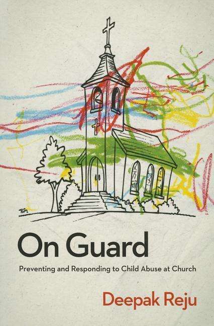 Cover for Deepak Reju · On Guard: Preventing and Responding to Child Abuse (Paperback Book) [First edition] (2014)