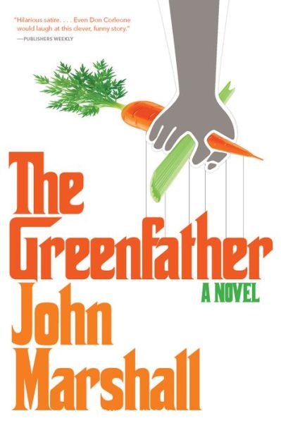 The Greenfather: A Novel - John Marshall - Books - Three Rooms Press - 9781941110515 - May 25, 2017