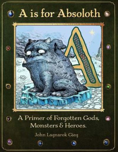 A is for Absoloth - John Gieg - Livros - Stillwater River Publications - 9781946300515 - 2 de maio de 2018