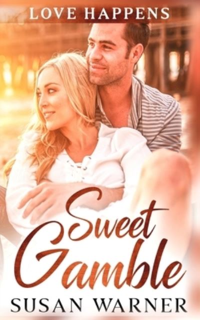 Cover for Susan Warner · Sweet Gamble: A Small Town Romance - Love Happens (Pocketbok) (2020)