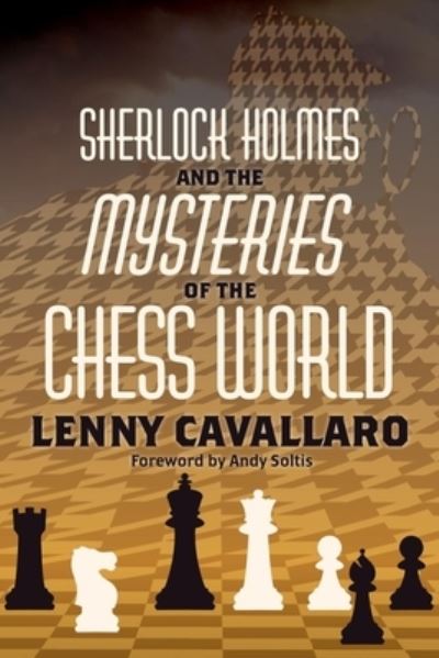 Sherlock Holmes and the Mysteries of the Chess World - Lenny Cavallaro - Books - Russell Enterprises, Incorporated - 9781949859515 - October 14, 2022