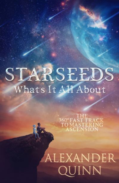 Cover for Quinn, Alexander (Alexander Quinn) · Starseeds: What's it All About?: The Fast Track to Mastering Ascension (Paperback Book) (2022)