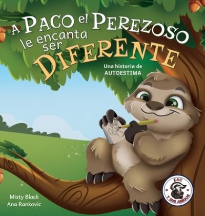 Cover for Misty Black · A Paco el Perezoso le encanta ser diferente: Una historia de autoestima: Sloan the Sloth Loves Being Different (Spanish Edition) - Zac y Sus Amigos (Gebundenes Buch) (2021)