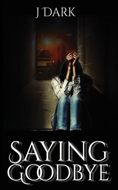 Saying Goodbye - J Dark - Books - Water Dragon Publishing - 9781957146515 - July 1, 2019