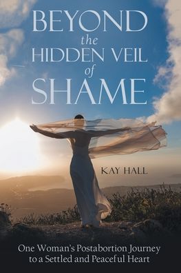 Cover for Kay Hall · Beyond the Hidden Veil of Shame (Paperback Book) (2020)