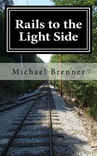 Cover for Author Michael Brenner · Rails to the Light Side (Paperback Book) (2017)