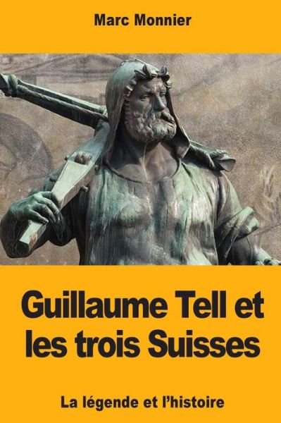 Cover for Marc Monnier · Guillaume Tell Et Les Trois Suisses (Paperback Book) (2017)