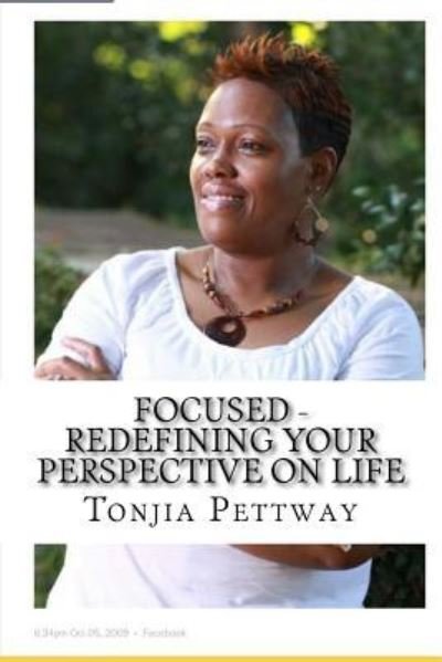 Cover for Tonjia Pettway · Focused - Redefining Your Perspective on Life (Paperback Book) (2017)