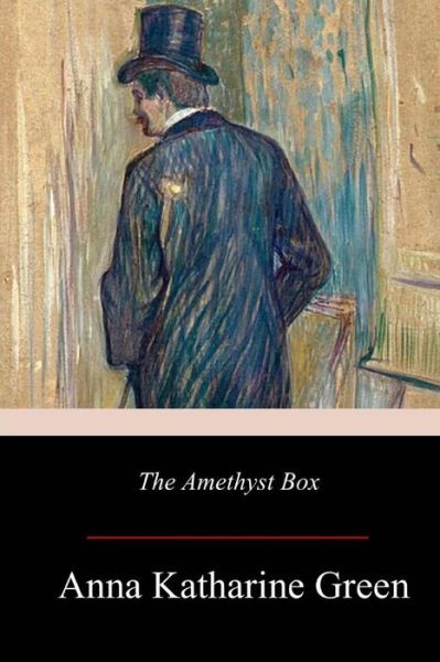 The Amethyst Box - Anna Katharine Green - Books - CreateSpace Independent Publishing Platf - 9781979182515 - November 19, 2017