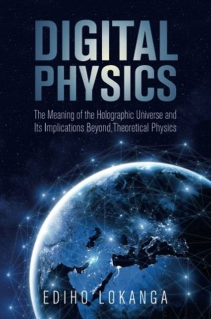 Cover for Ediho Kengete Ta Koi Lokanga · Digital Physics: The Meaning of the Holographic Universe and Its Implications Beyond Theoretical Physics - Digital Physics (Paperback Book) (2018)