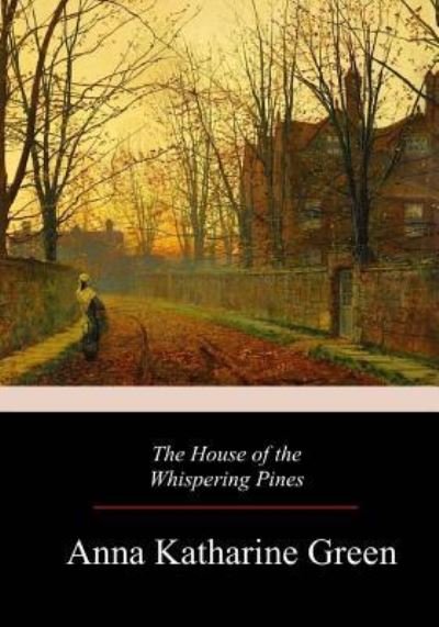 Cover for Anna Katharine Green · The House of the Whispering Pines (Paperback Bog) (2017)