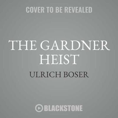 Cover for Ulrich Boser · The Gardner Heist Lib/E (CD) (2018)