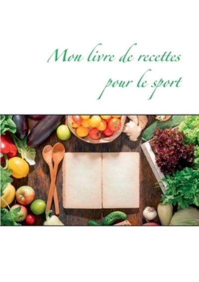 Cover for Cedric Menard · Mon livre de recettes pour le sport (Paperback Book) (2021)