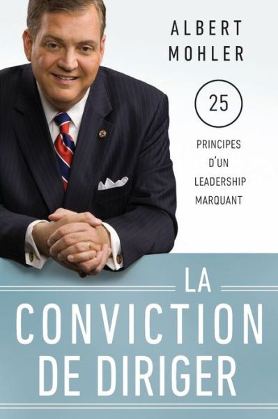 Cover for Albert Mohler · La Conviction De Diriger (Taschenbuch) [French edition] (2013)