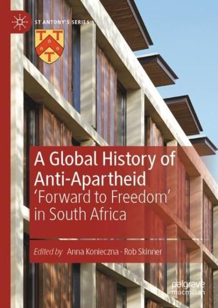 Cover for A Global History of Anti-Apartheid: 'Forward to Freedom' in South Africa - St Antony's Series (Gebundenes Buch) [1st ed. 2019 edition] (2019)