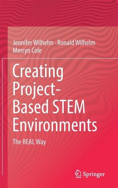 Cover for Wilhelm · Creating Project Based STEM Environments (Book) [1st ed. 2019 edition] (2019)