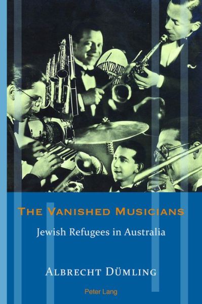 Cover for Albrecht Dumling · The Vanished Musicians: Jewish Refugees in Australia - Exile Studies (Paperback Book) [New edition] (2016)