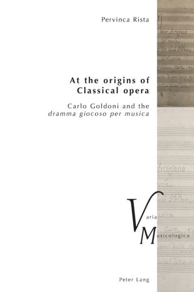 Cover for Pervinca Rista · At the origins of Classical opera: Carlo Goldoni and the &quot;dramma giocoso per musica&quot; - Varia Musicologica (Paperback Book) [New edition] (2018)