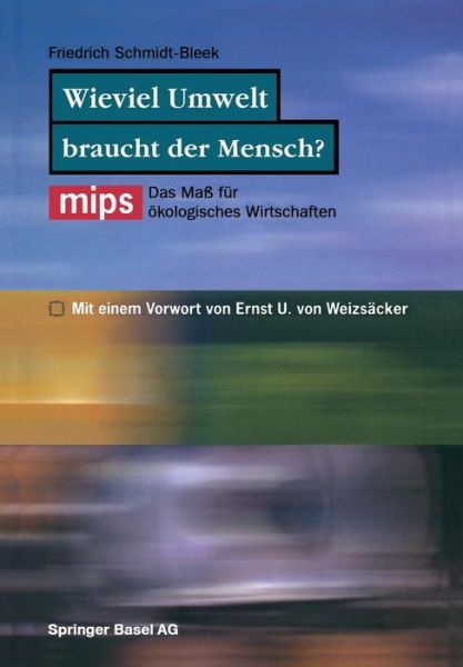 Cover for Friedrich Schmidt-Bleek · Wieviel Umwelt Braucht Der Mensch?: MIPS -- Das Mass Fur OEkologisches Wirtschaften (Paperback Book) [Softcover Reprint of the Original 1st 1994 edition] (2014)
