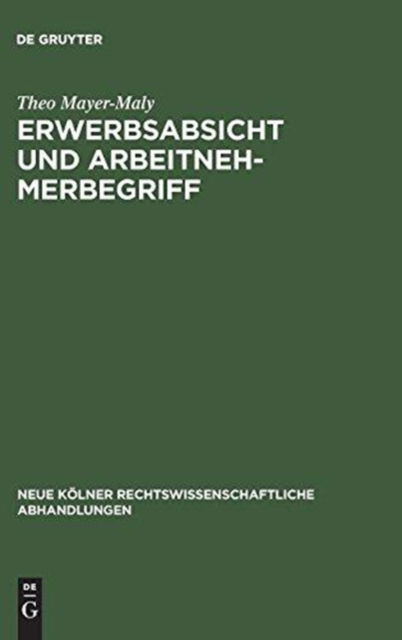 Cover for Theo Mayer-Maly · Erwerbsabsicht und Arbeitnehmerbegriff (Book) (1965)