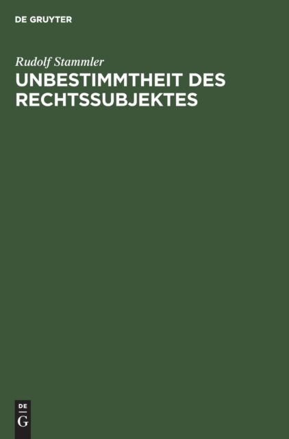 Cover for Rudolf Stammler · Unbestimmtheit des Rechtssubjektes (Book) (1907)