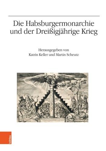 Cover for Die Habsburgermonarchie und der Dreißigjahrige Krieg - Veroffentlichungen des Instituts fur Osterreichische Geschichtsforschung (Hardcover Book) (2019)
