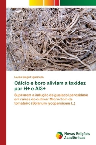 Cover for Figueiredo · Cálcio e boro aliviam a toxi (Bog) (2018)