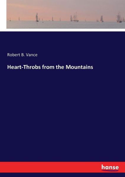 Heart-Throbs from the Mountains - Vance - Książki -  - 9783337289515 - 7 sierpnia 2017