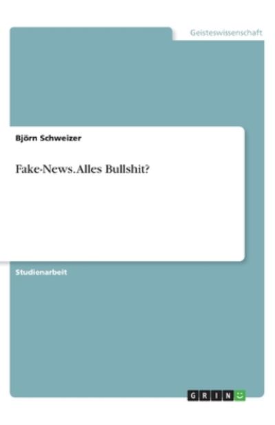 Cover for Schweizer · Fake-News. Alles Bullshit? (Book)