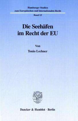 Die Seehäfen im Recht der EU. - Lechner - Books -  - 9783428091515 - August 29, 1997