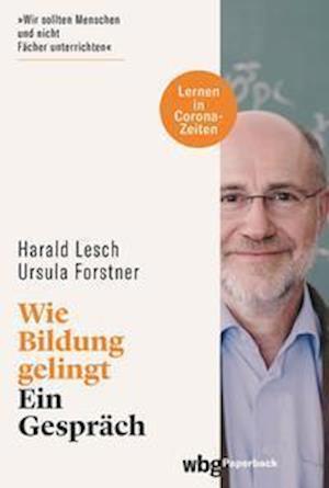 Wie Bildung gelingt - Harald Lesch - Książki - wbg Paperback - 9783534273515 - 1 sierpnia 2021